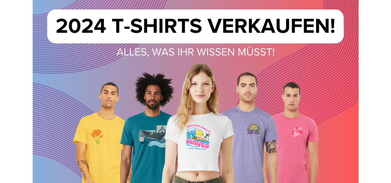 Tshirts verkaufen 2024